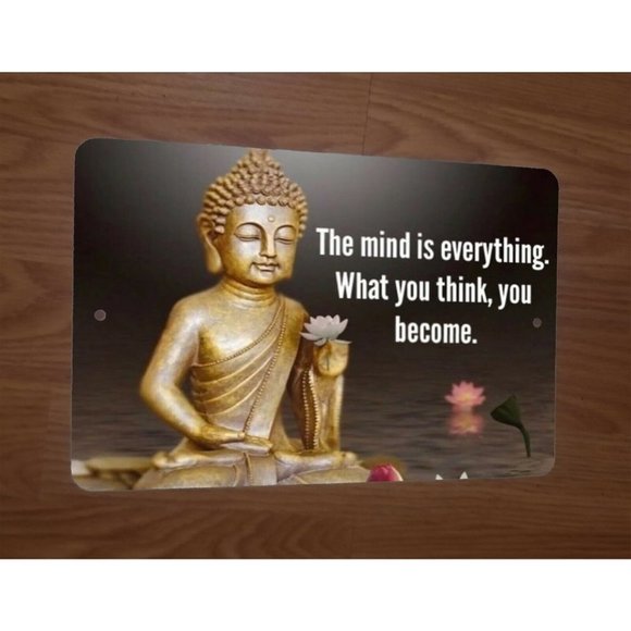 The Mind is Everything What You Think You Become Buddha Quote 8x12 Metal Sign - Picture 1 of 1